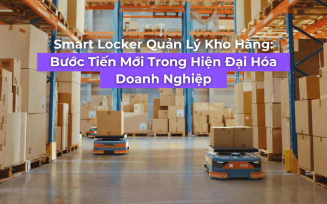 Smart Locker Quản Lý Kho Hàng